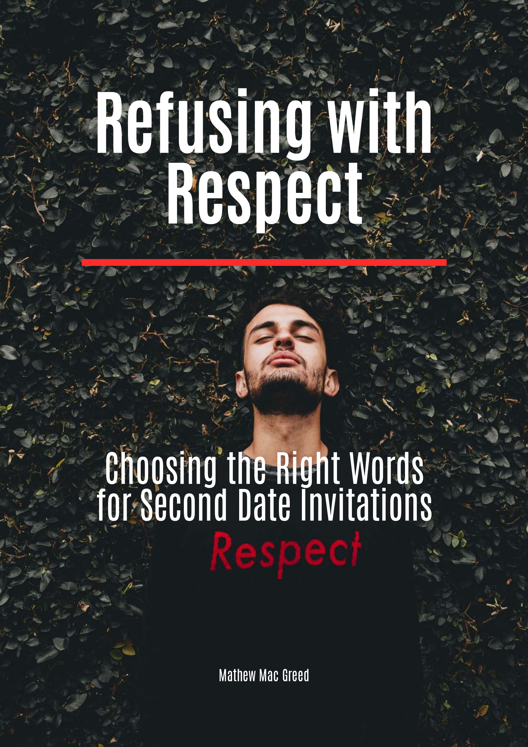 Refusing With Respect Choosing The Right Words For Second Date Invitations